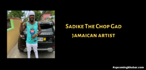 Sadike The Chop Gad, Sadike, Sadike new song, Sadike chop gad biography, Sadike jamaican artist, Sadike musician artist, jamaican new song