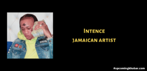 Intence, Intence new song, Intence biography, Intence jamaican artist, Intence musician artist, Intence new song, intence real name, intence songs, intence net worth,